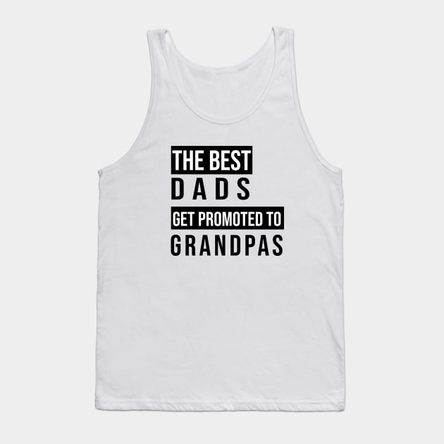 BEST DADS BEST GRANDPAS Tank Top by Saytee1